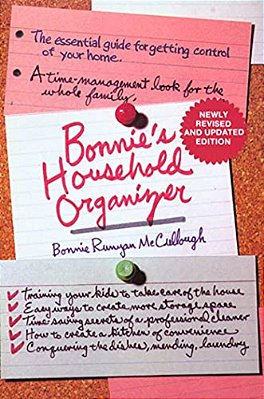 Bonnie's Household Organizer: The Essential Guide For Getting Control Of Your Home-..