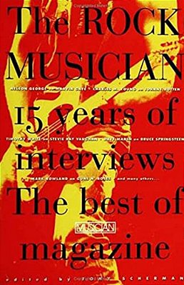 The Rock Musician: 15 Years Of The Interviews - The Best Of Musician Magazine-..