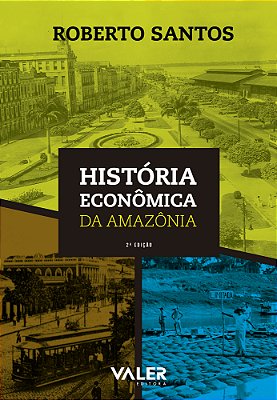 História Econômica Da Amazônia