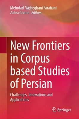New Frontiers In Corpus Based Studies Of Persian: Challenges, Innovations And Applications-..
