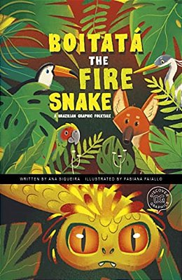 Boitatá The Fire Snake: A Brazilian Graphic Folktale-..