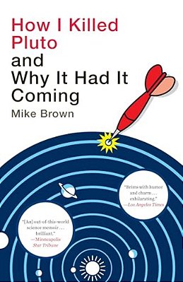 How I Killed Pluto And Why It Had It Coming-..