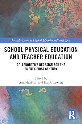School Physical Education And Teacher Education: Collaborative Redesign For The 21St Century-..