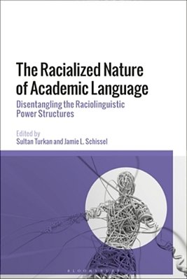 The Racialized Nature Of Academic Language: Disentangling The Raciolinguistic Power Structures-..