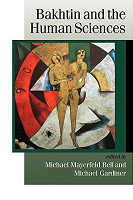 Bakhtin And The Human Sciences: No Last Words-..