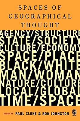 Spaces Of Geographical Thought: Deconstructing Human Geography's Binaries-..
