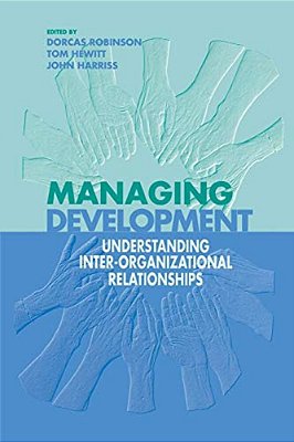 Managing Development: Understanding Inter-Organizational Relationships-..