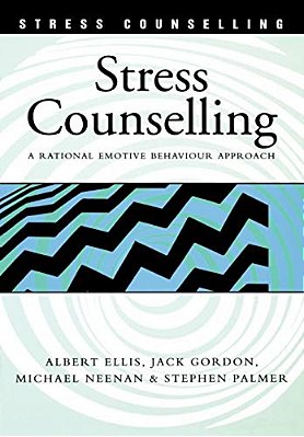 Stress Counselling: A Rational Emotive Behaviour Approach-..