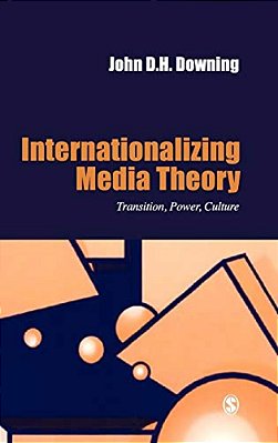 Internationalizing Media Theory: Transition, Power, Culture-..