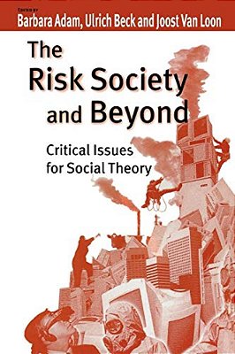 The Risk Society And Beyond: Critical Issues For Social Theory-..