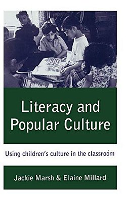 Literacy And Popular Culture: Using Children's Culture In The Classroom-..