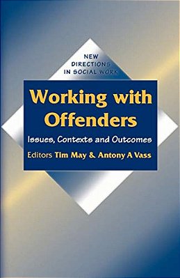 Working With Offenders: Issues, Contexts And Outcomes-..
