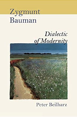 Zygmunt Bauman: Dialectic Of Modernity-..