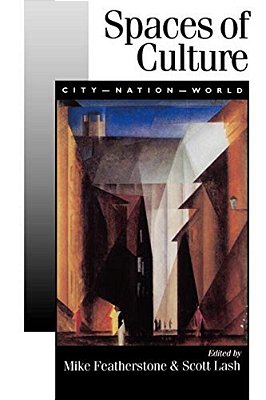 Spaces Of Culture: City, Nation, World-..