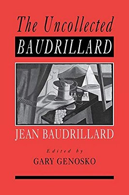 The Uncollected Baudrillard-..