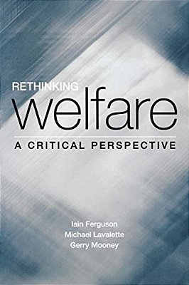 Rethinking Welfare: A Critical Perspective-..