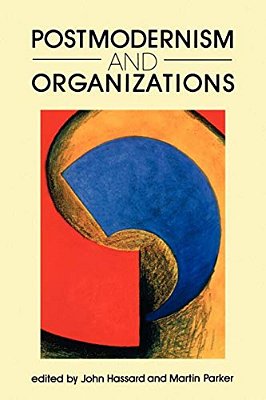 Postmodernism And Organizations-..