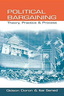 Political Bargaining: Theory, Practice And Process-..