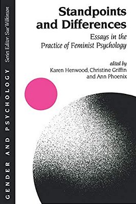 Standpoints And Differences: Essays In The Practice Of Feminist Psychology-..