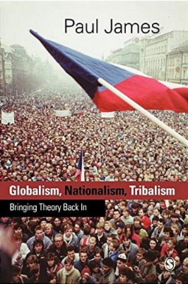 Globalism, Nationalism, Tribalism: Bringing Theory Back In-..