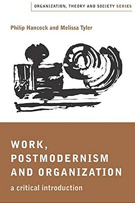 Work, Postmodernism And Organization: A Critical Introduction-..