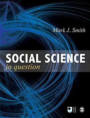 Social Science In Question: Towards A Postdisciplinary Framework-..