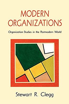 Modern Organizations: Organization Studies In The Postmodern World-..