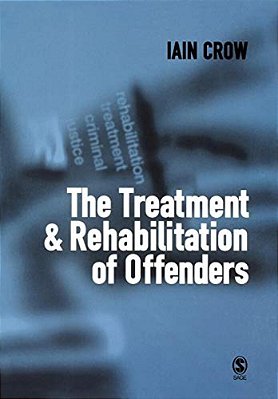 The Treatment And Rehabilitation Of Offenders-..