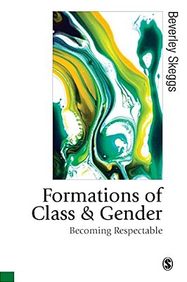Formations Of Class & Gender: Becoming Respectable-..