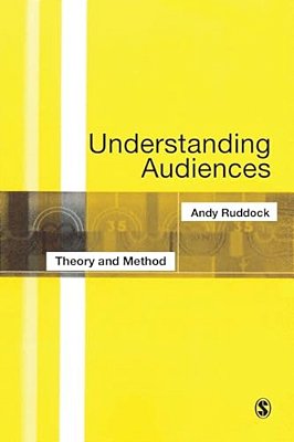 Understanding Audiences: Theory And Method-..