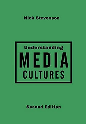 Understanding Media Cultures: Social Theory And Mass Communication-..