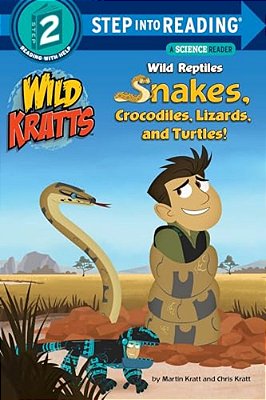 Wild Reptiles: Snakes, Crocodiles, Lizards, And Turtles (Wild Kratts)-..