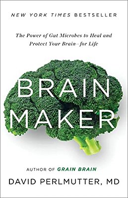 Brain Maker: The Power Of Gut Microbes To Heal And Protect Your Brain For Life-..