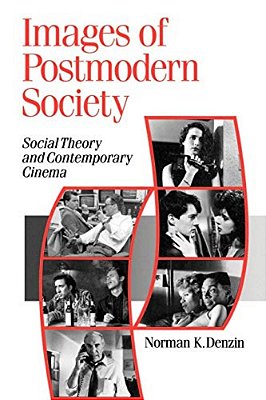 Images Of Postmodern Society: Social Theory And Contemporary Cinema-..
