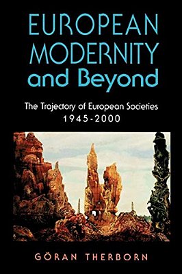 European Modernity And Beyond: The Trajectory Of European Societies, 1945-2000-..