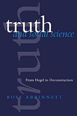 Truth And Social Science: From Hegel To Deconstruction-..