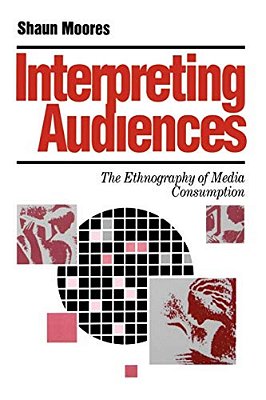 Interpreting Audiences: The Ethnography Of Media Consumption-..
