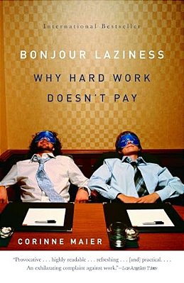Bonjour Laziness: Why Hard Work Doesn't Pay-..
