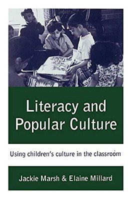 Literacy And Popular Culture: Using Children's Culture In The Classroom-..