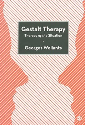Gestalt Therapy: Therapy Of The Situation-..
