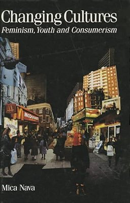 Changing Cultures: Feminism, Youth And Consumerism-..