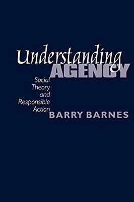 Understanding Agency: Social Theory And Responsible Action-..