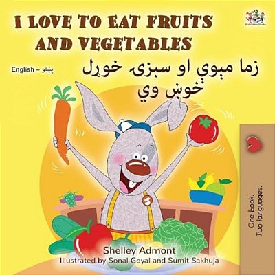 I Love To Eat Fruits And Vegetables (English Pashto Bilingual Edition)-..