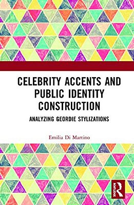 Celebrity Accents And Public Identity Construction: Analyzing Geordie Stylizations-..