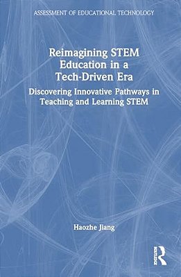Reimagining Stem Education In A Tech-Driven Era: Discovering Innovative Pathways In Teaching And Learning Stem-..
