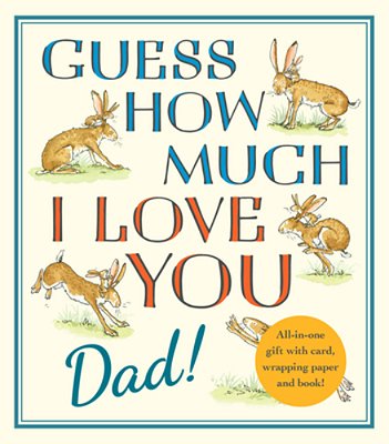 Guess How Much I Love You, Dad!: Fathers Day Gift Edition-..