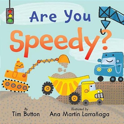 Are You Speedy?: A Construction Vehicle Board Book For Toddlers-..