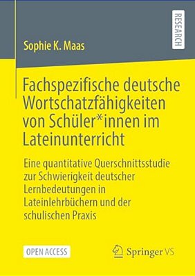 Fachspezifische Deutsche Wortschatzfähigkeiten Von Schüler*innen Im Lateinunterricht: Eine Quantitative Querschnittsstudie Zur Schwierigkeit Deutscher-..