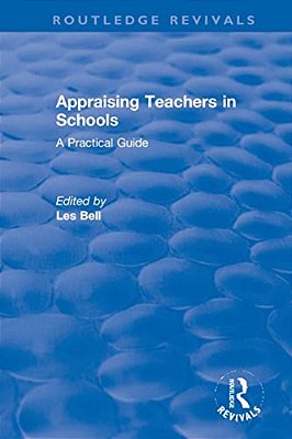 Appraising Teachers In Schools: A Practical Guide-..