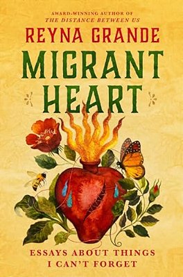 Migrant Heart: Essays About Things I Can't Forget-..